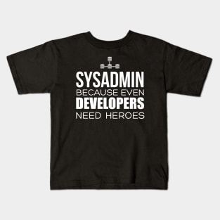 Sysadmin Because Even Developers Need Heroes Kids T-Shirt